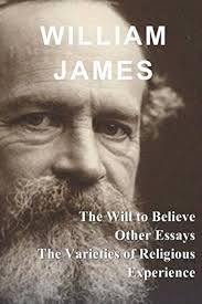 William James: The Will to Believe, Other Essays, & The Varieties of  Religious Experience: James, William: 9781549583346: Amazon.com: Books