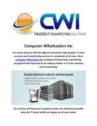 Asset disposition (itad) market where its primary activities are the acquisition and reselling of used i.t. Computer Wholesalers Inc Used It Assets
