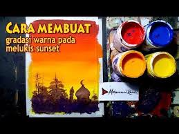 Cara Membuat Gradasi Warna Pada Melukis Sunset Youtube Lukisan Warna Painting