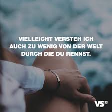 Vielleicht Versteh Ich Auch Zu Wenig Von Der Welt Durch Die Du Rennst Inspirierende Zitate Leben Zitat Familie Und Lugen Zitate