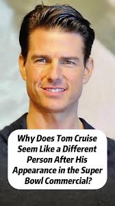 Tom Cruise's Super Bowl Appearance: A Transformation?