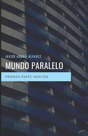 Sign in to continue to google drive. Mundo Paralelo 1 Parte 1 Indicios Volume 1 Spanish Edition Alvarez D Javier Addali 9781517327767 Amazon Com Books