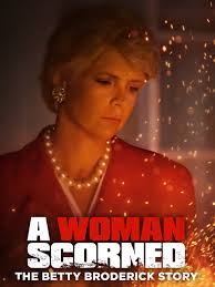 Watch A Woman Scorned: The Betty Broderick Story