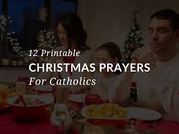 15 christmas dinner prayers for a holiday full of blessings. 12 Printable Catholic Christmas Prayers