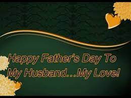 Make this year's fathers day special for your dad by giving him the most special happy fathers day messages for daughter which include your most heartfelt fathers day. Happy Father S Day To My Husband My Love Messages Wishes Quotes And Saying With Beautiful Images Youtube