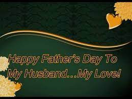 Searching for best father's day greetings , father's day wishes , cute whatsapp father's day text messages , instagram father's day cards ? Happy Father S Day To My Husband My Love Messages Wishes Quotes And Saying With Beautiful Images Youtube