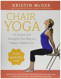 Check spelling or type a new query. Chair Yoga Sit Stretch And Strengthen Your Way To A Happier Healthier You Mcgee Kristin 9780062486448 Amazon Com Books