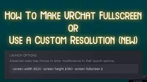 How to make VRChat Fullscreen & Custom Resolution (Steam) - YouTube