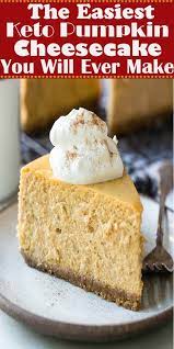 The Best Keto Pumpkin Cheesecake Pumpkin Cheesecake Recipes Keto Dessert Recipes Recipes