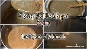 Selawat serta salam buat junjungan mulia nabi muhammad saw keluarga serta para sahabat dan pengikut yang istiqamah menuruti baginda hingga. 5 Resepi Sos Black Pepper Sedap Buat Sendiri Di Rumah Dan Jimat Bajet