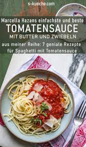 Tomatensauce Mit Butter Und Zwiebeln Von Marcella Hazan Tomaten Sauce Tomatensauce Rezepte