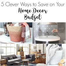 Follow your own design style or use the latest home trends to help you choose the perfect decor for your space. 5 Clever Ways To Save On Your Home Decor Budget Lydi Out Loud
