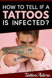 How To Tell If A Tattoo Is Infected Tattooadore Tattoo Questions Infected Tattoo Healing Tattoo Tattoos