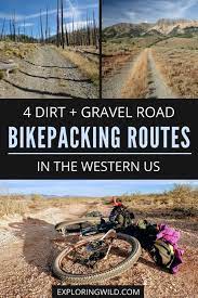 4 Epic Gravel And Dirt Road Bikepacking Routes In The Western Us Exploring Wild Bikepacking Outdoor Adventure Activities Bike Trips