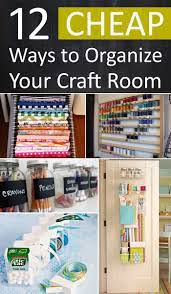 12 Cheap Ways To Organize Your Craft Room Craft Room Storage Sewing Room Organization Craft Room Organization