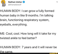 Nathan Usher N) @thenatewolf HUMAN BODY: I can grow a fully formed human  baby in like