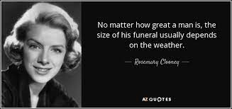 Rosemary Clooney Quote No Matter How Great A Man Is The Size Of