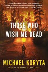 Those who wish me dead is an upcoming american western thriller film directed by taylor sheridan with a screenplay by michael koryta, charles leavitt and sheridan. Those Who Wish Me Dead By Michael Koryta