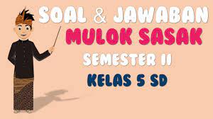 Berikut bospedia memberikan soal uts penjaskes kelas 6 sd/mi. Soal Dan Jawaban Ulangan Mulok Sasak Kelas 5 Sd Semester 2 Youtube