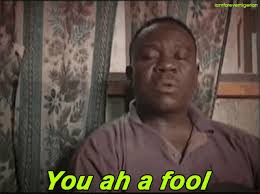 9ja Youre A Fool GIF - 9ja Youre A Fool ...