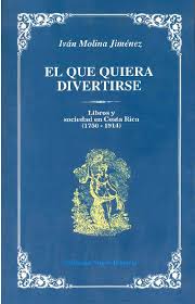 Universidad de costa rica (tesis). Pdf El Que Quiera Divertirse Libros Y Sociedad En Costa Rica 1750 1914 Ivan Molina Jimenez Academia Edu