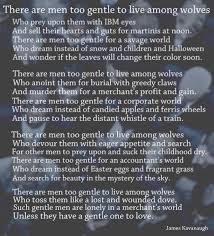 There Are Men Too Gentle To Live Among Wolves Who Toss Them Like A Lost And Wounded Dove Such Gentle Men Are Lonely In A Merc Words Wise Words Beautiful Words