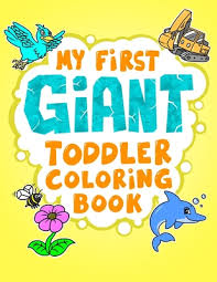 By easy peasy and fun. My First Giant Toddler Coloring Book 50 Fun Coloring Pages For Preschoolers Safari Farm Woodland Animals Unicorn Dinosaur And More By Molly Poppy