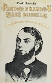 Pastor Charles Taze Russell : an early American Christian Zionist :  Horowitz, David, 1903- : Free Download, Borrow, and Streaming : Internet  Archive