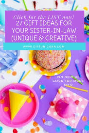 Birthday Present Ideas For Sister In Law 27 Gift Ideas For Your Sister In Law Unique Creative Giftunicorn Sister In Law Gifts Sister In Law Birthday Sister In Law