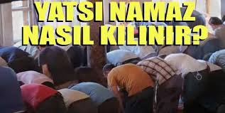 Yatsı namazı, dördü sünnet, dördü farz, ikisi son sünnet ve üçü de vitir olmak üzere onüç rek`attır. Yatsi Namazi Kac Rekattir Yatsi Namazi Nasil Kilinir