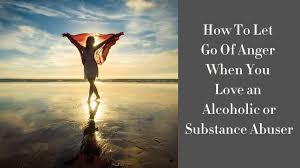 His question to me, how do i let go of anger? was such a good one that i thought i'd share the answer(s) with you, too. How To Let Go Of Anger When You Love An Alcoholic Or Substance Abuser Youtube