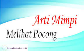 Arti Dari Mimpi Melihat Pocong Adalah Menurut Psikolog