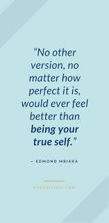 Being True To Yourself Is The Best Feeling There Is Quotes About Being Yourself Self Love Quotes Be Yourself Quotes Self Love Quotes Quotes To Live By