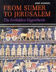 From Sumer To Jerusalem The Forbidden Hypothesis By John Sassoon
