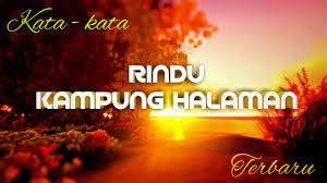 Dyom ini menceritakan wuzimu yang bosan merantau terus dann. Kata Kata Indah Kampung Halaman