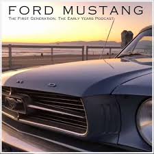 Any video suggestions be great. Ford Mustang The First Generation The Early Years Podcast Toppodcast Com