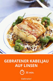 Gebratener Kabeljau Auf Linsen Rezept Kabeljau Kabeljau Rezept Rezepte