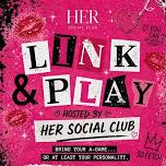 HER Social Club: Link & Play