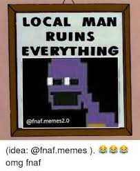 Freddy is the meme overlord. Fnaf Memes Why Purple Guy Wattpad