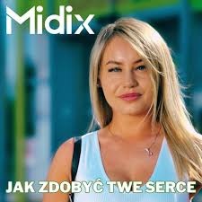 Jak Zdobyć Twe Serce, Midix