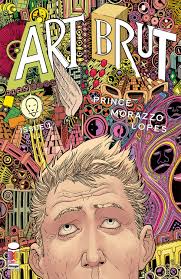 W. Maxwell Prince & Martín Morazzo's Art Brut Moves From IDW To Image