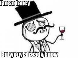 Meme Maker I M So Fancy But Youy Already Know Meme Generator