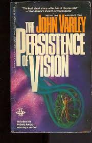 The Weird A Compendium Of Strange And Dark Stories Persistence Of Vision By John Varley Https Www Amazon Com Dp 0425073009 Ref Cm Sw R Pi Dp U X Vslfbbzszysts Persistence Of Vision Persistence