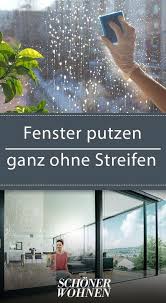 Fenster Putzen Ganz Ohne Streifen Fenster Putzen Tipps Fenster Putzen Und Hausreinigungs Tipps