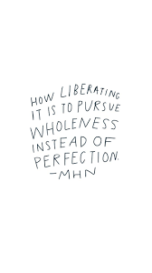 How Liberating It Is To Pursue Wholeness Instead Of Perfection Morgan Harper Nichols Quote Inspiration Inspirationalquote Words Quotes Wise Words Words