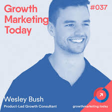 Increase Your Freemium or Free Trial SaaS Conversion with Product-Led  Growth with Wesley Bush