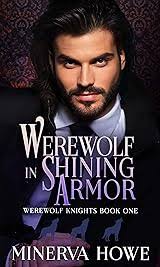 Werewolf in Shining Armor (Werewolf Knights #1) by Minerva Howe