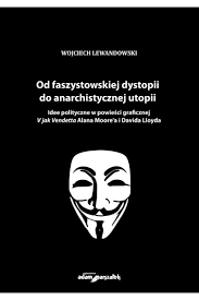 Od faszystowskiej dystopii do anarchistycznej utopii