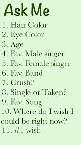 1 Brown 2 Green 3 13 4 Dont Have One 5 Ariana G 6 Owl City 7 Yes 8 Single I M Too Young To Date 9 R This Or That Questions Words Get To Know Me