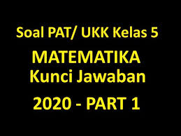 Soal Pat Matematika Kelas 5 Th 2020 Pembahasan Jawaban Part 1 Youtube